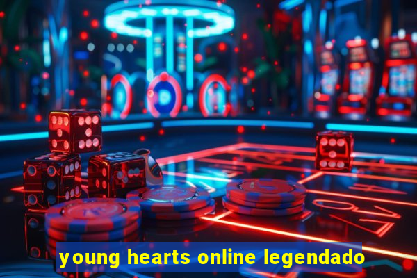 young hearts online legendado